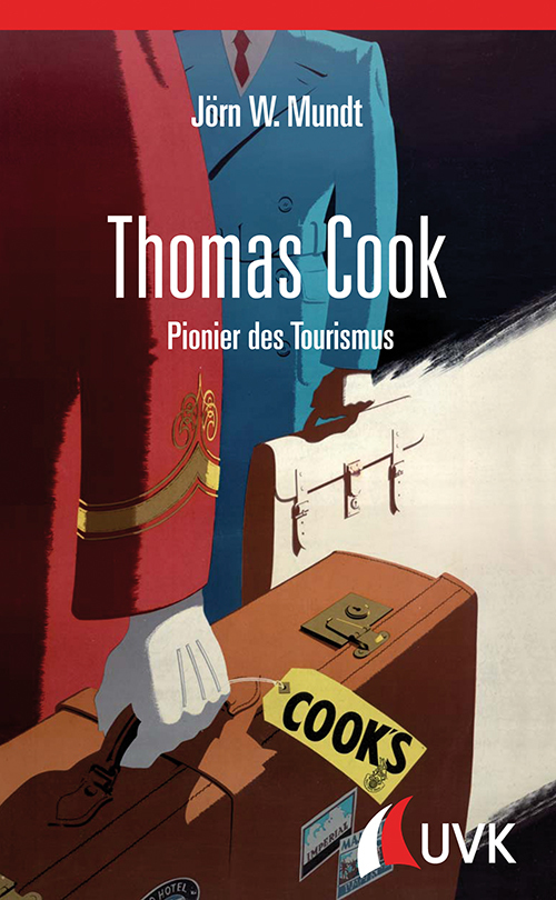 Cover: 9783867644969 | Thomas Cook | Pionier des Tourismus | Jörn W. Mundt | Buch | 2014