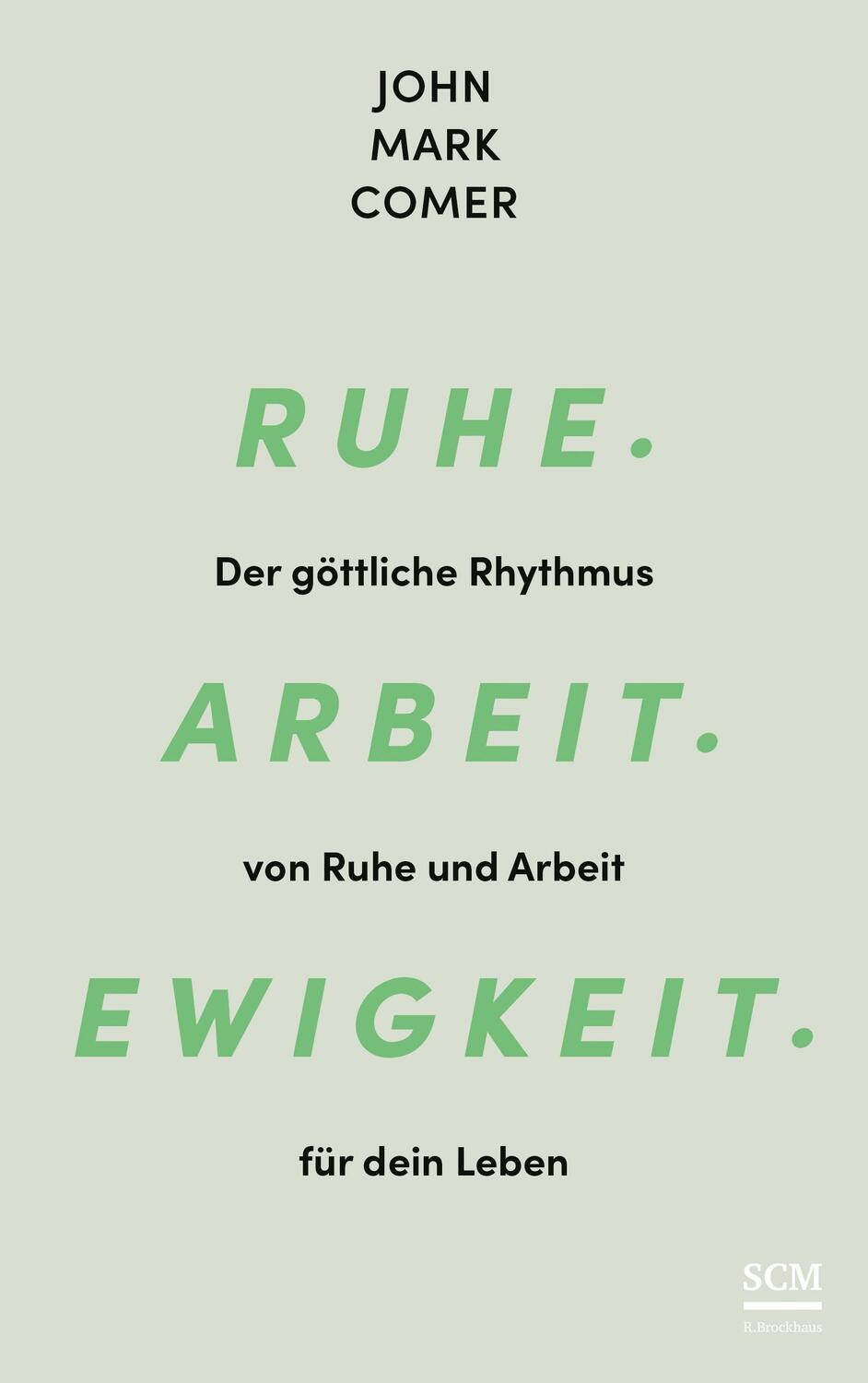 Cover: 9783417000726 | Ruhe. Arbeit. Ewigkeit. | John Mark Comer | Buch | 288 S. | Deutsch