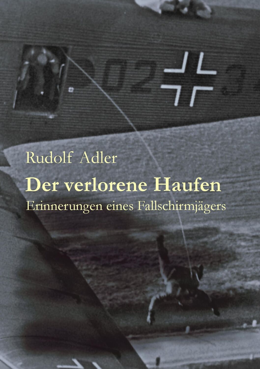 Cover: 9783833415074 | Der verlorene Haufen | Erinnerungen eines Fallschirmjägers | Adler