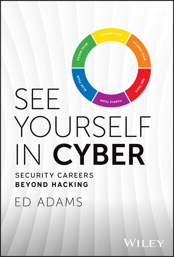 Cover: 9781394225590 | See Yourself in Cyber | Security Careers Beyond Hacking | Ed Adams
