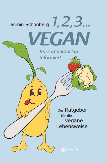 Cover: 9783956670756 | 1, 2, 3 ... vegan | Kurz und knackig informiert | Jasmin Schönberg