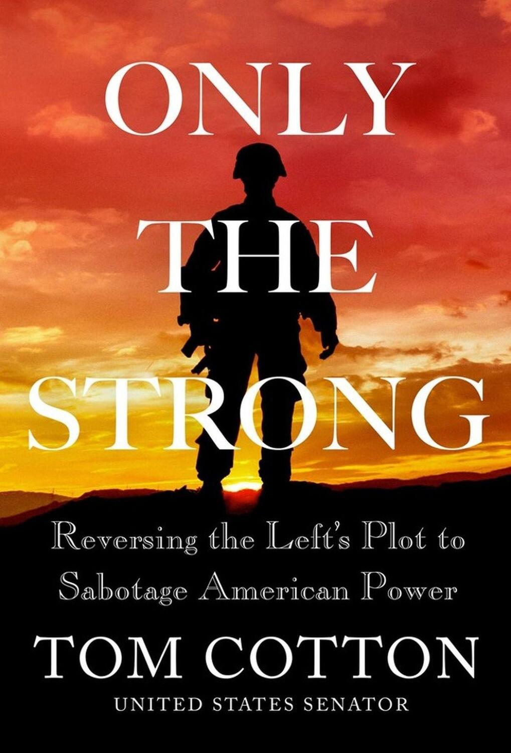 Cover: 9781538726792 | Only the Strong | Reversing the Left's Plot to Sabotage American Power