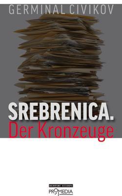 Cover: 9783853712924 | Srebrenica. Der Kronzeuge | Germinal Civikov | Taschenbuch | Deutsch