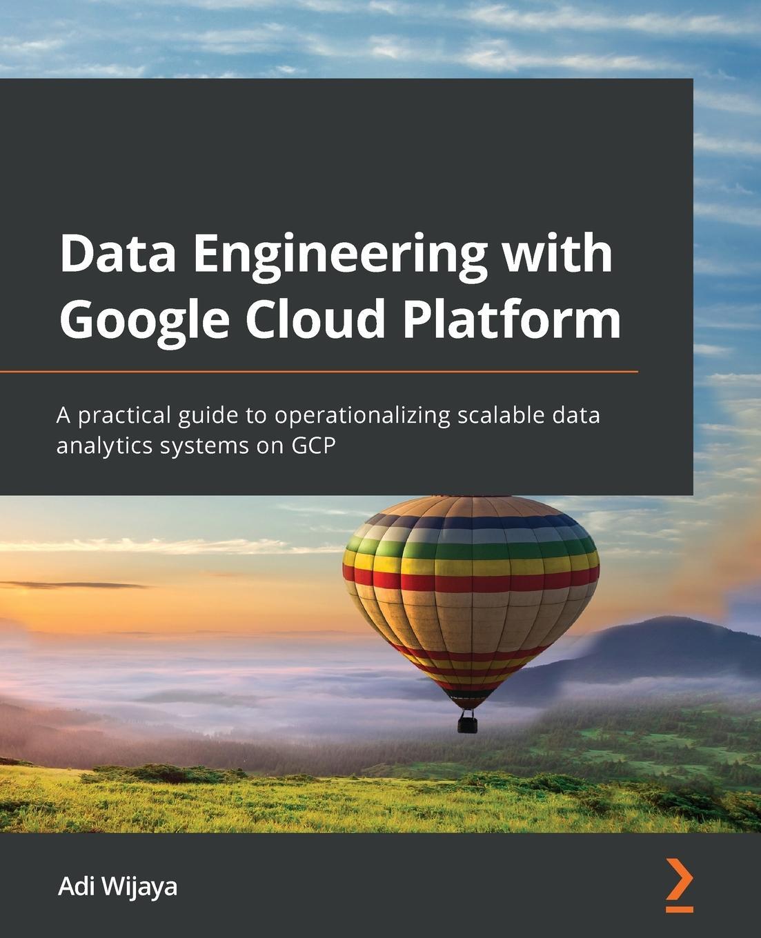 Cover: 9781800561328 | Data Engineering with Google Cloud Platform | Adi Wijaya | Taschenbuch