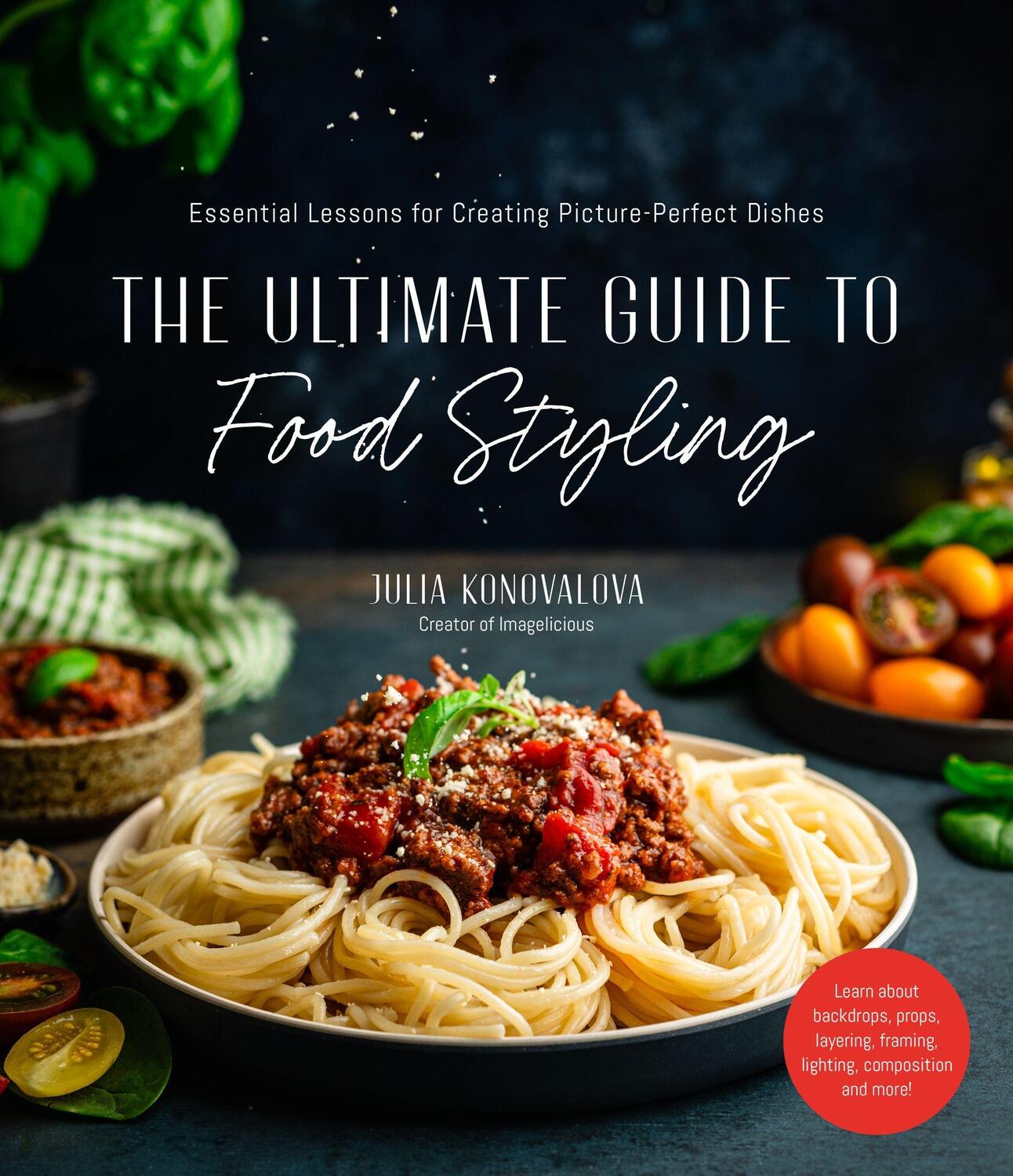 Cover: 9781645677260 | The Ultimate Guide to Food Styling | Julia Konovalova | Taschenbuch