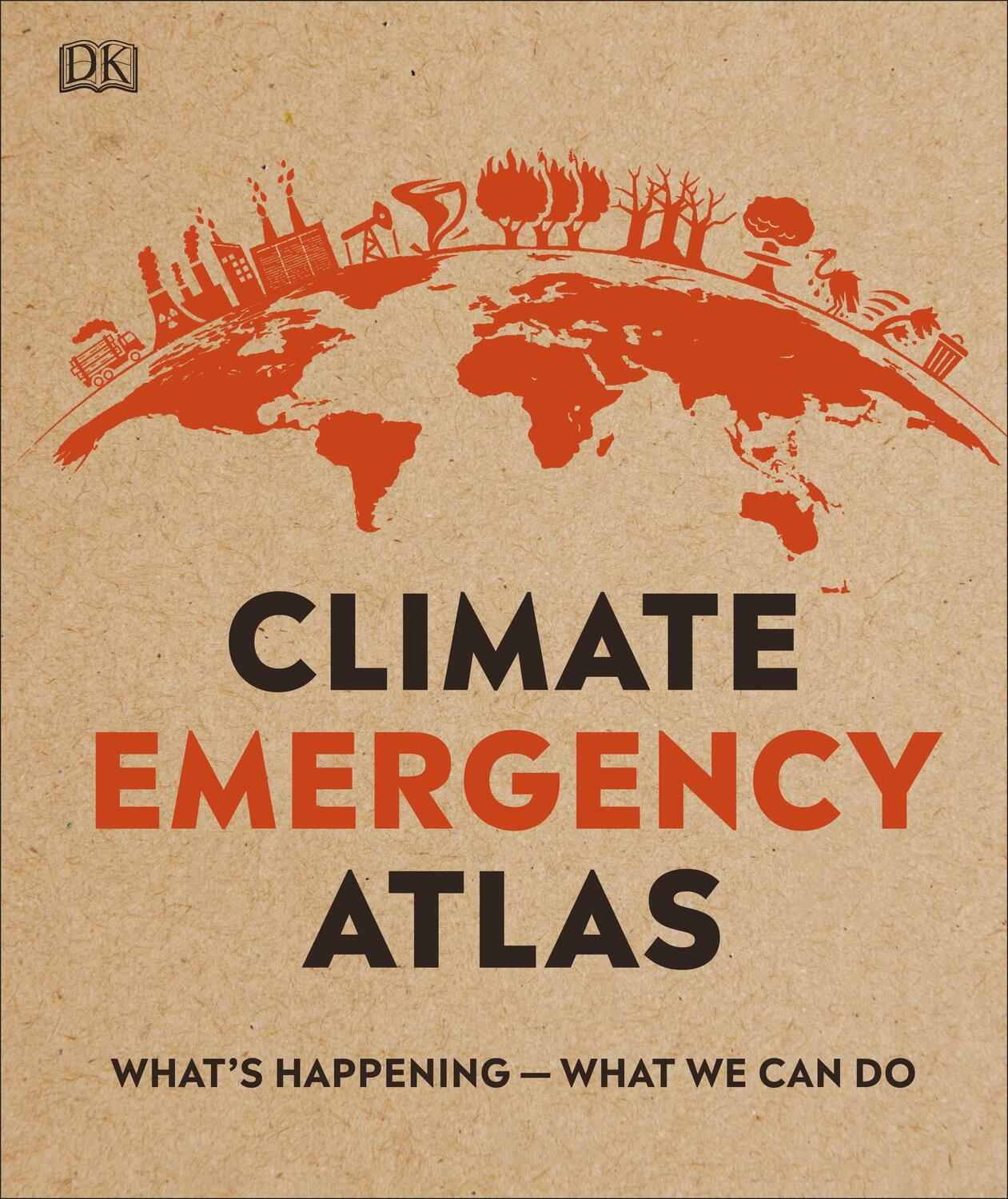 Cover: 9780241446430 | Climate Emergency Atlas | What's Happening - What We Can Do | Hooke