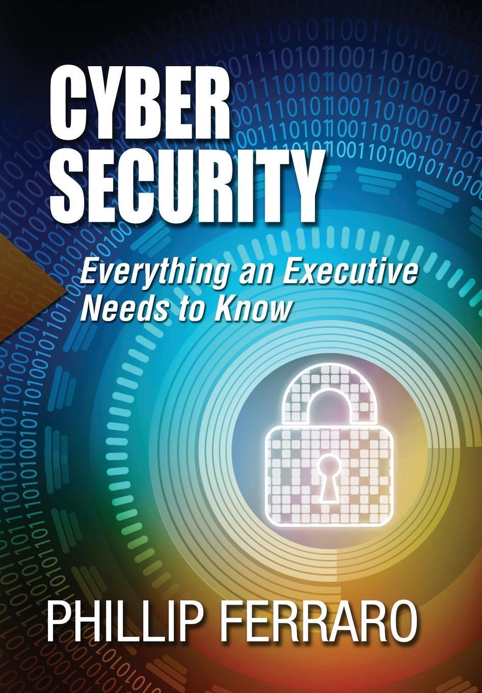 Cover: 9781988071206 | Cyber Security | Everything an Executive Needs to Know | Ferraro