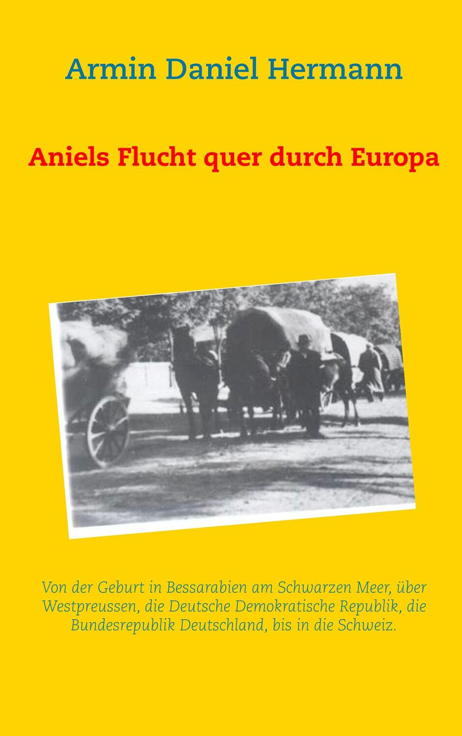 Cover: 9783752894561 | Aniels Flucht durch ganz Europa | Armin Daniel Hermann | Taschenbuch