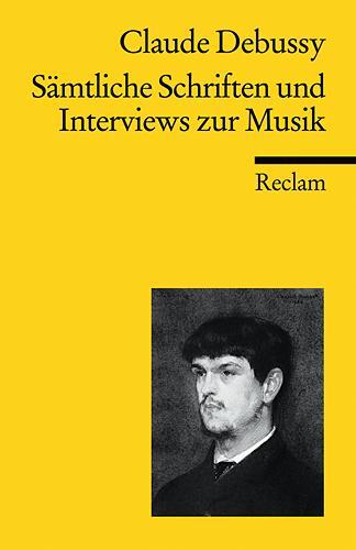 Cover: 9783150187135 | Sämtliche Schriften und Interviews zur Musik | Claude Debussy | Buch
