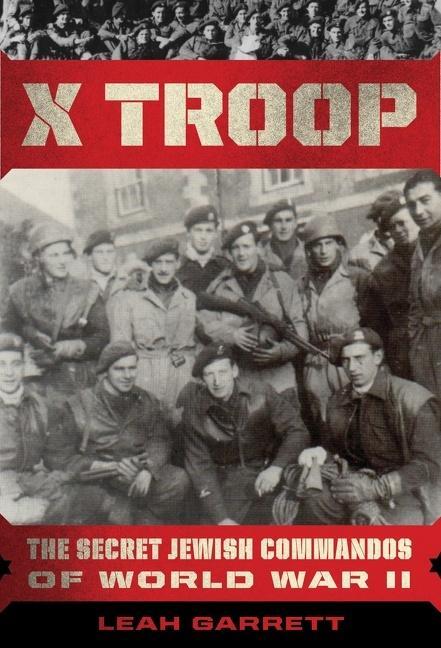 Cover: 9780358172031 | X Troop: The Secret Jewish Commandos of World War II | Leah Garrett