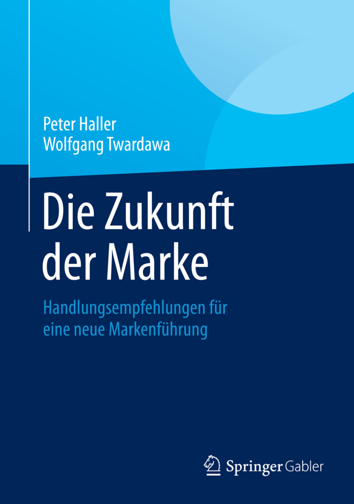 Cover: 9783658049812 | Die Zukunft der Marke | Peter Haller (u. a.) | Buch | Deutsch | 2014