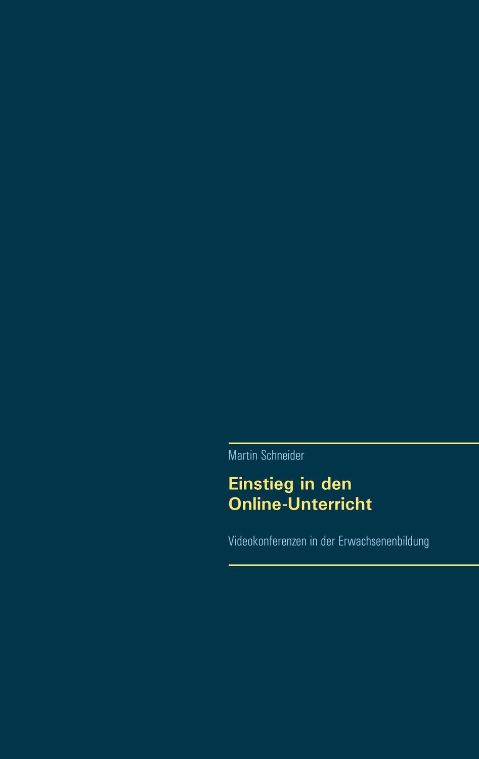 Cover: 9783750498945 | Einstieg in den Online-Unterricht | Martin Schneider | Taschenbuch