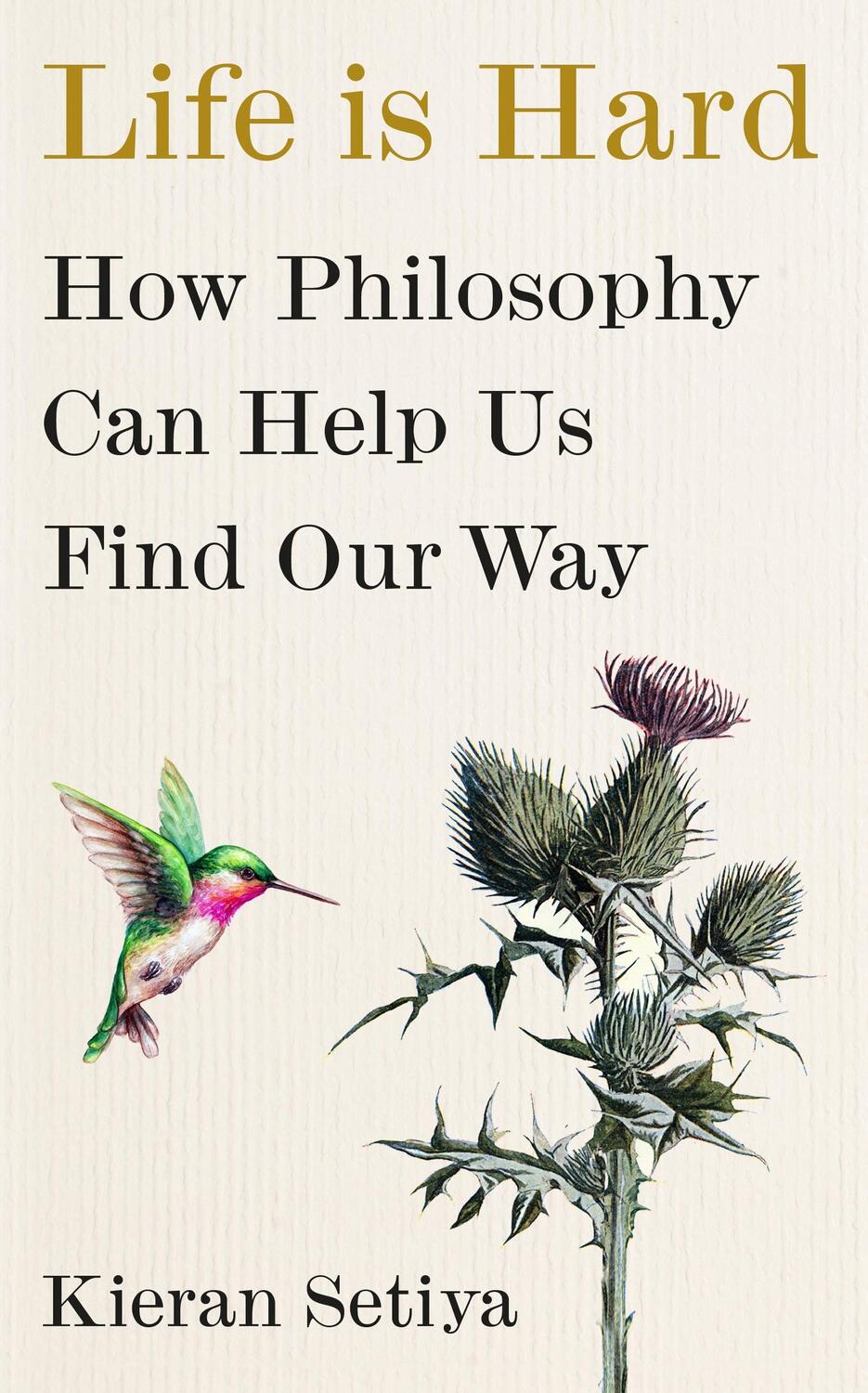 Cover: 9781529151213 | Life Is Hard | How Philosophy Can Help Us Find Our Way | Kieran Setiya
