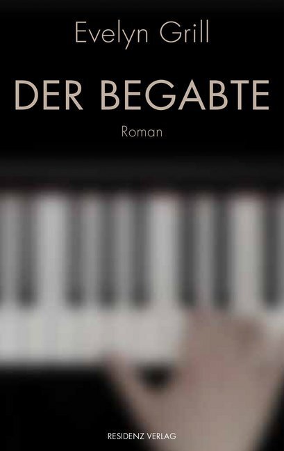 Cover: 9783701717095 | Der Begabte | Roman | Evelyn Grill | Buch | Deutsch | 2019 | Residenz