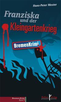 Cover: 9783956511882 | Franziska und der Kleingartenkrieg | Bremen Krimi | Hans-Peter Mester