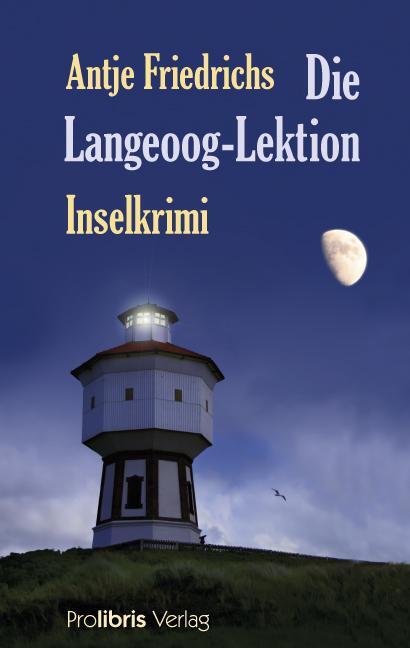Cover: 9783935263481 | Die Langeoog-Lektion | Inselkrimi | Antje Friedrichs | Taschenbuch