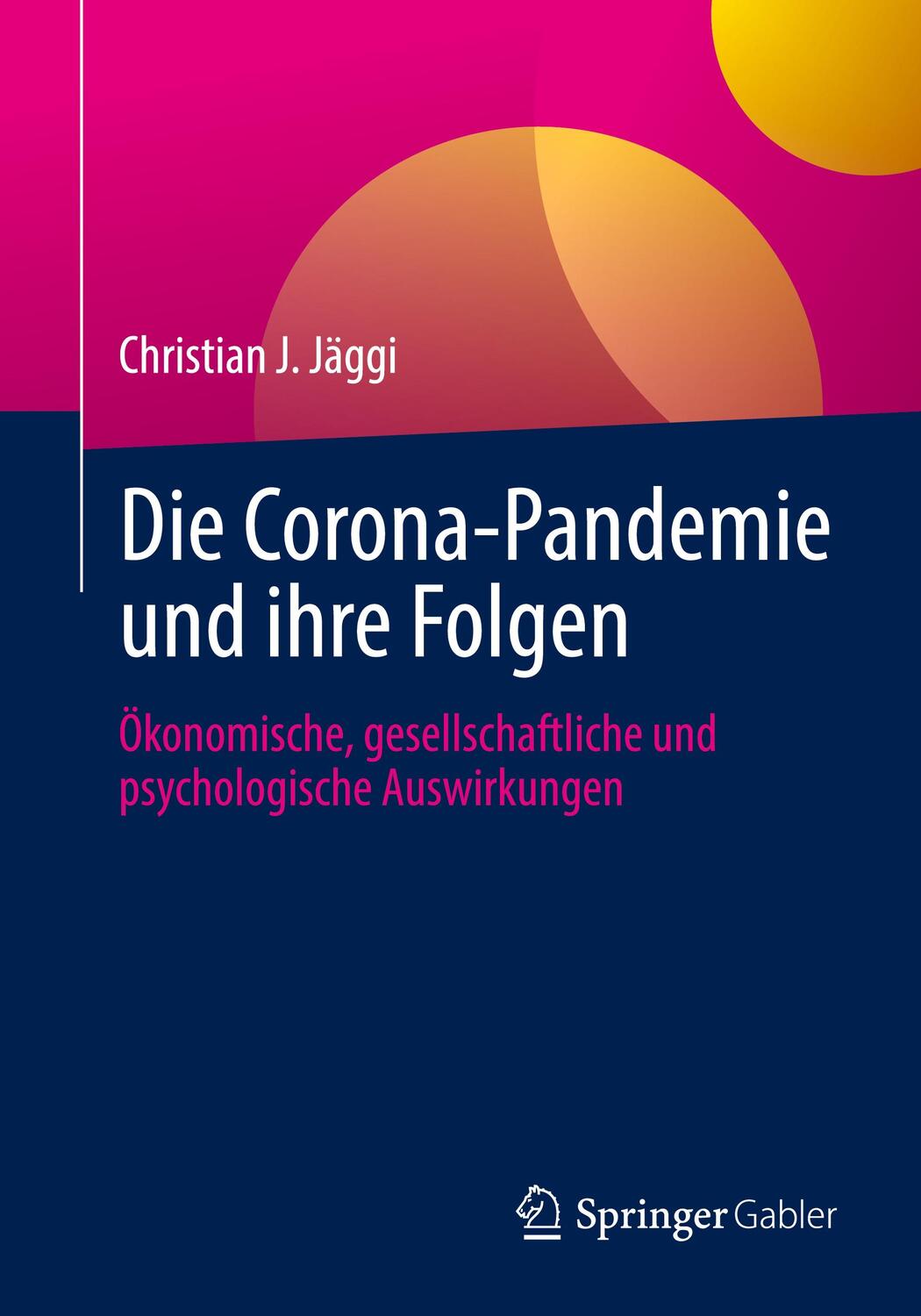 Cover: 9783658339760 | Die Corona-Pandemie und ihre Folgen | Christian J. Jäggi | Taschenbuch