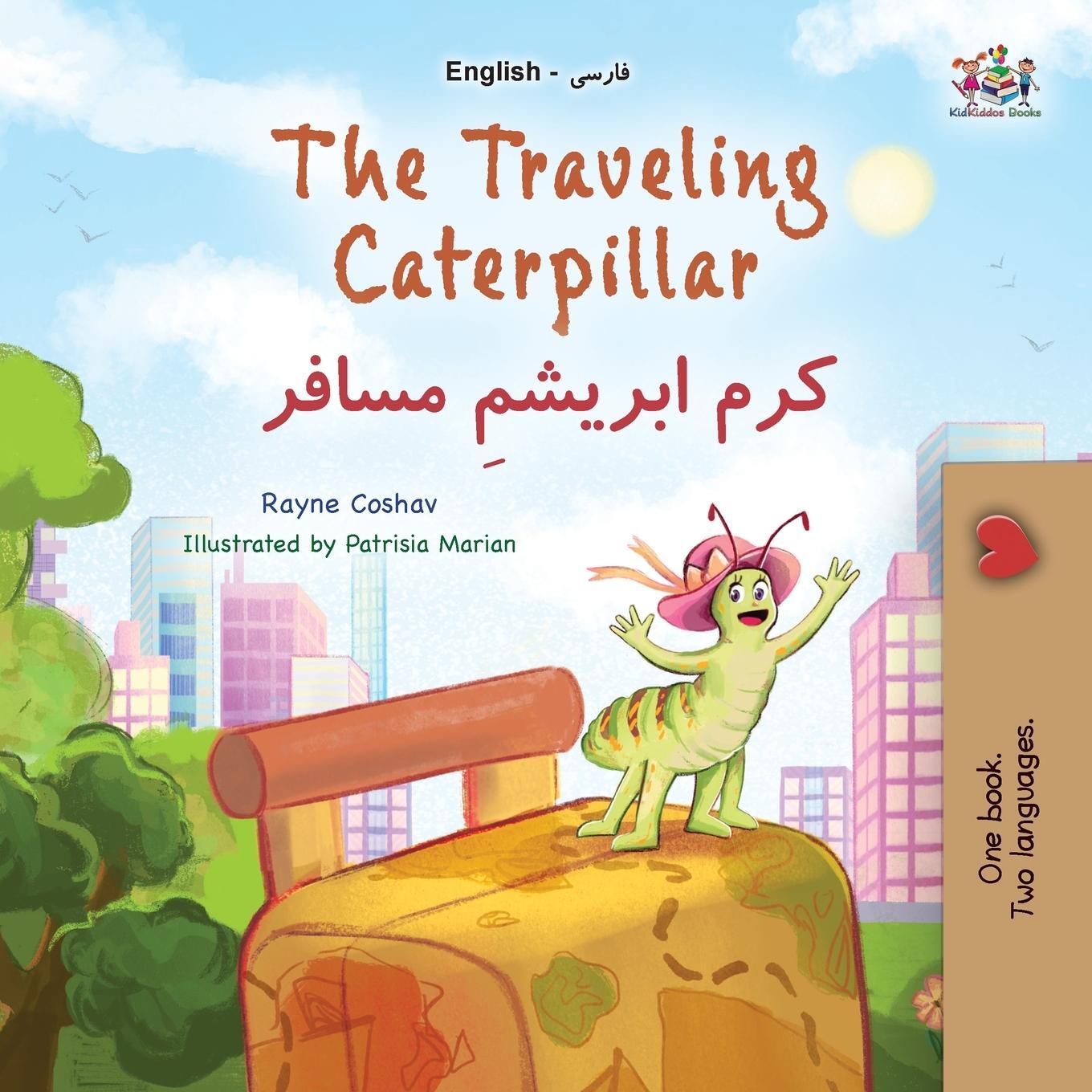 Cover: 9781525973024 | The Traveling Caterpillar (English Farsi Bilingual Book for Kids)