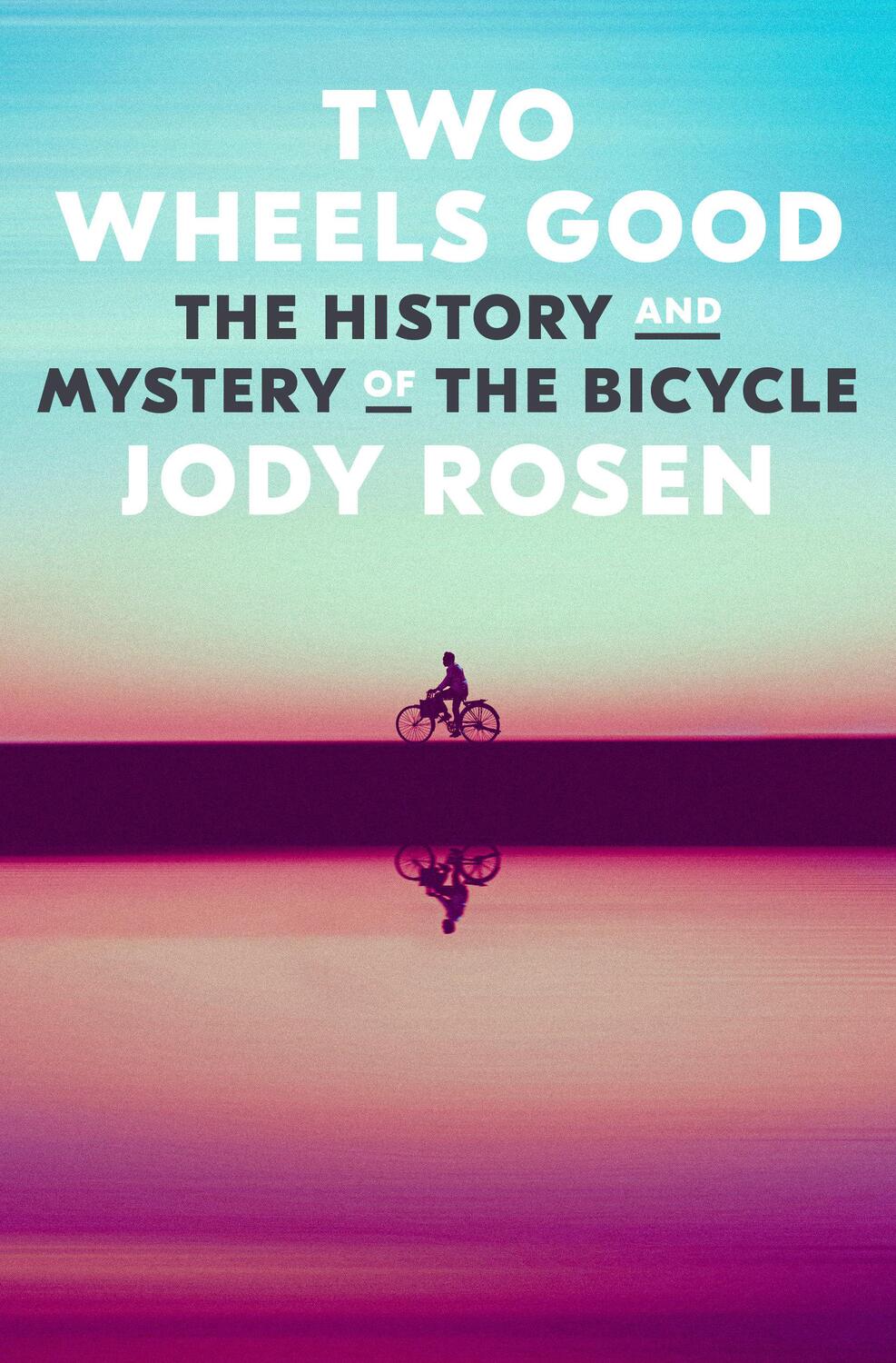 Cover: 9780804141499 | Two Wheels Good | The History and Mystery of the Bicycle | Jody Rosen
