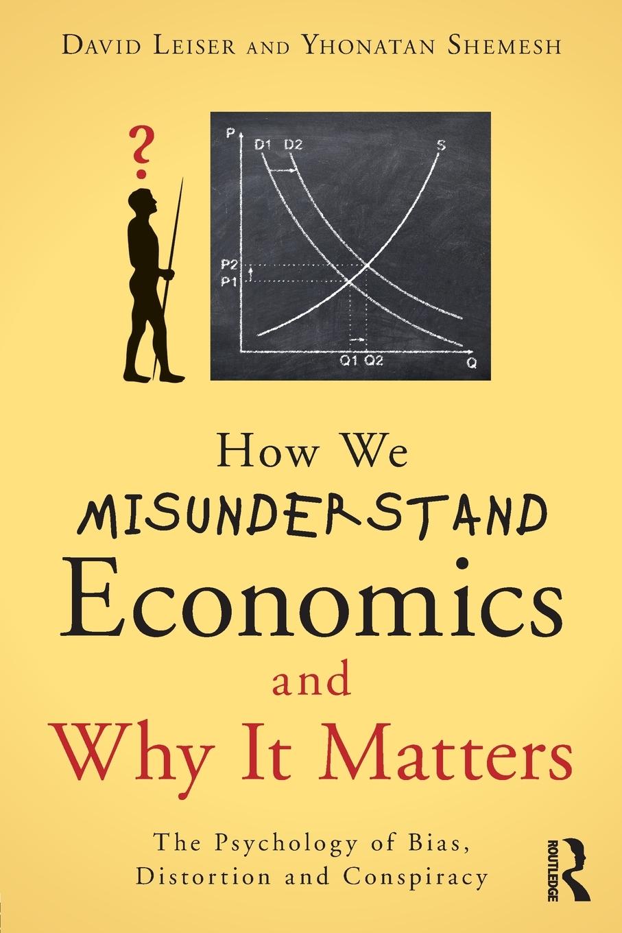 Cover: 9781138938939 | How We Misunderstand Economics and Why it Matters | Leiser (u. a.)