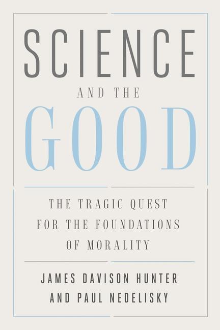 Cover: 9780300251821 | Science and the Good | James Davison Hunter (u. a.) | Taschenbuch