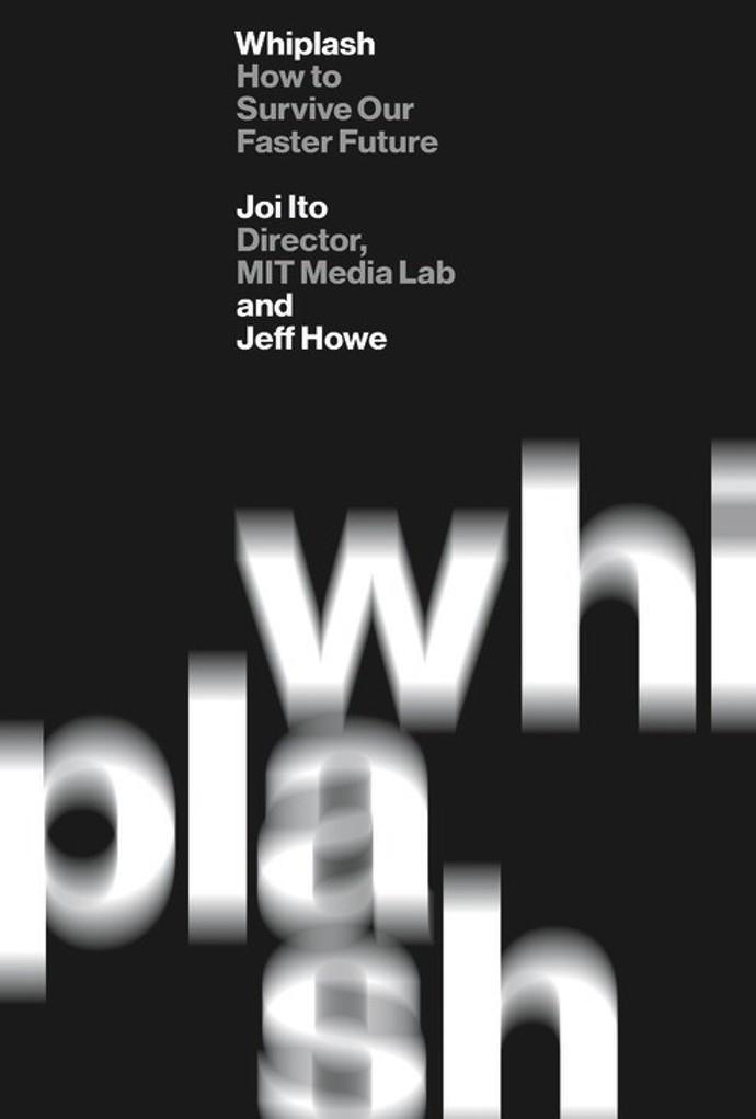 Cover: 9781538749272 | Whiplash | How to Survive Our Faster Future | Joi Ito (u. a.) | Buch