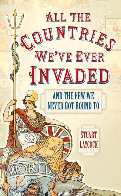 Cover: 9780750952125 | All the Countries We've Ever Invaded | Stuart Laycock | Taschenbuch