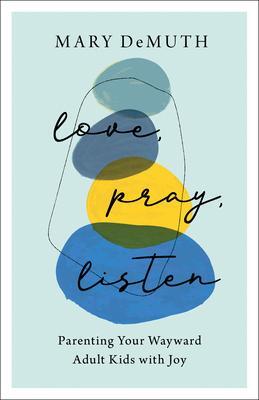 Cover: 9780764240379 | Love, Pray, Listen | Parenting Your Wayward Adult Kids with Joy | Buch