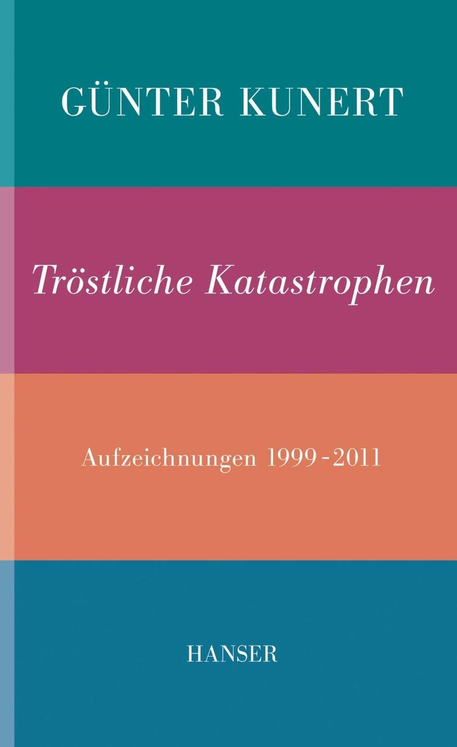 Cover: 9783446241299 | Tröstliche Katastrophen | Aufzeichnungen 1999-2011 | Günter Kunert