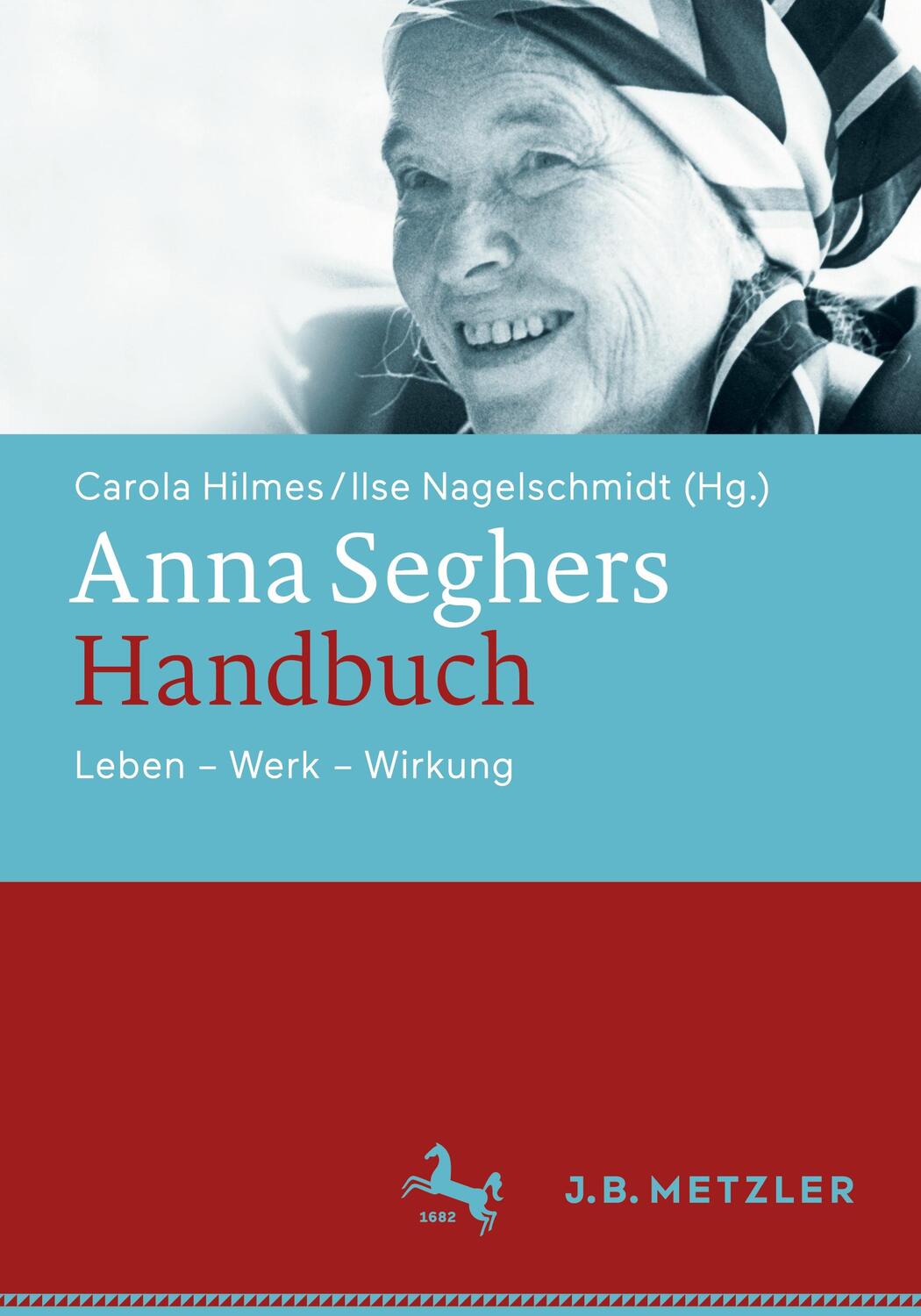 Cover: 9783476056641 | Anna Seghers-Handbuch | Leben - Werk - Wirkung | Carola Hilmes (u. a.)