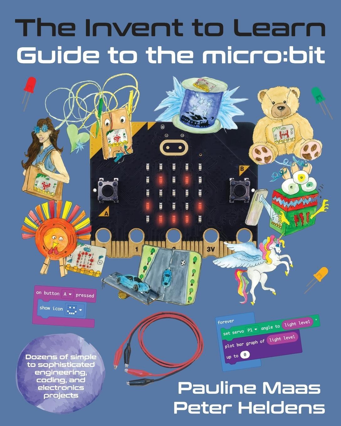 Cover: 9781955604062 | The Invent to Learn Guide to the micro | bit | Pauline Maas (u. a.)
