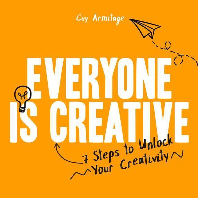 Cover: 9781912785698 | Everyone is Creative | Seven Easy Steps to Unlock Your Creativity