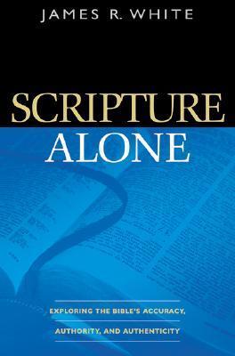 Cover: 9780764220487 | Scripture Alone - Exploring the Bible`s Accuracy, Authority and...