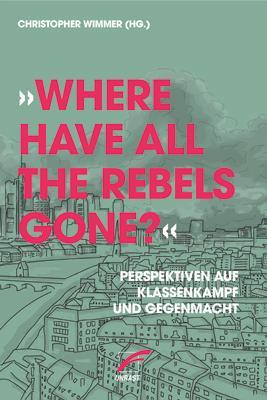Cover: 9783897712775 | »Where have all the Rebels gone?« | Christopher Wimmer | Taschenbuch
