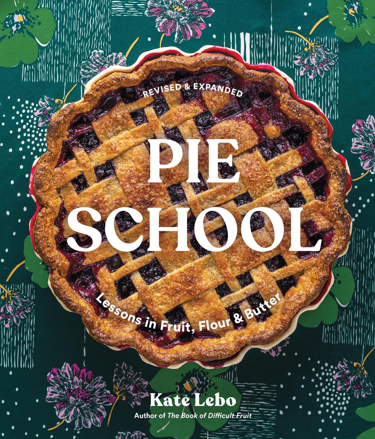 Cover: 9781632174673 | Pie School | Lessons in Fruit, Flour &amp; Butter | Kate Lebo | Buch