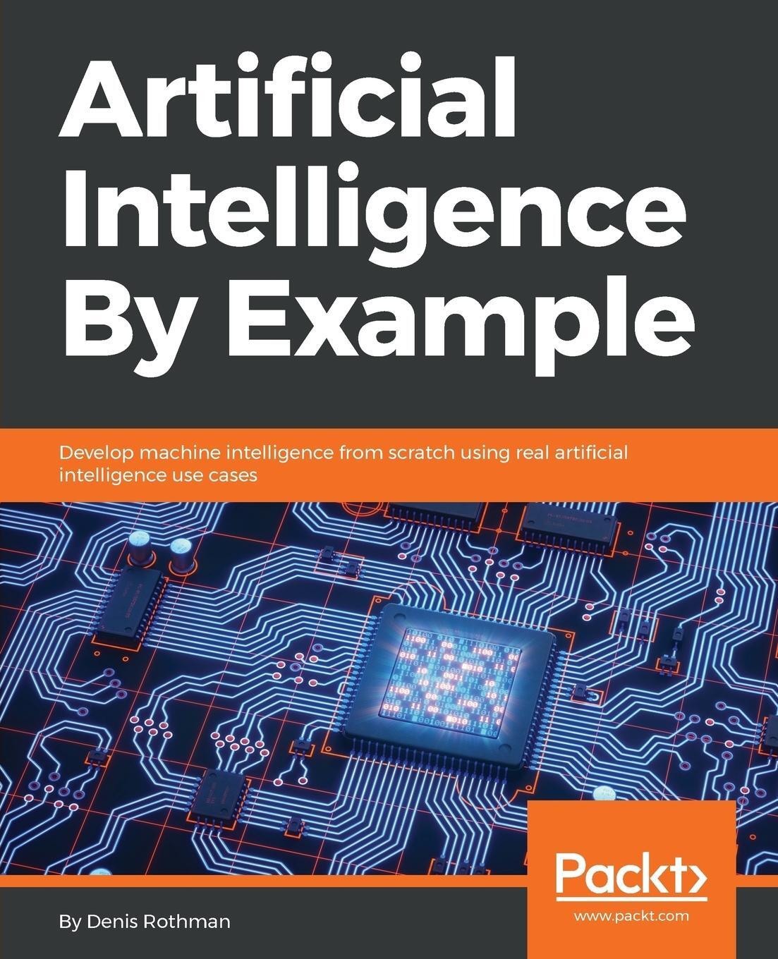 Cover: 9781788990547 | Artificial Intelligence By Example | Denis Rothman | Taschenbuch