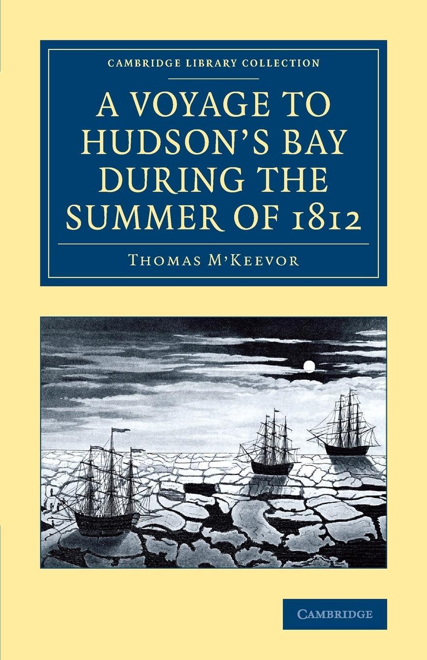 Cover: 9781108071505 | A Voyage to Hudson's Bay During the Summer of 1812 | M'Keevor (u. a.)
