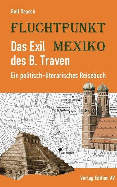 Cover: 9783868412949 | Fluchtpunkt Mexiko: Das Exil des B. Traven | Rolf Raasch | Taschenbuch