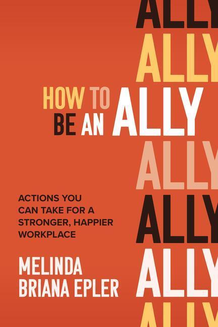 Cover: 9781264257935 | How to Be an Ally: Actions You Can Take for a Stronger, Happier...