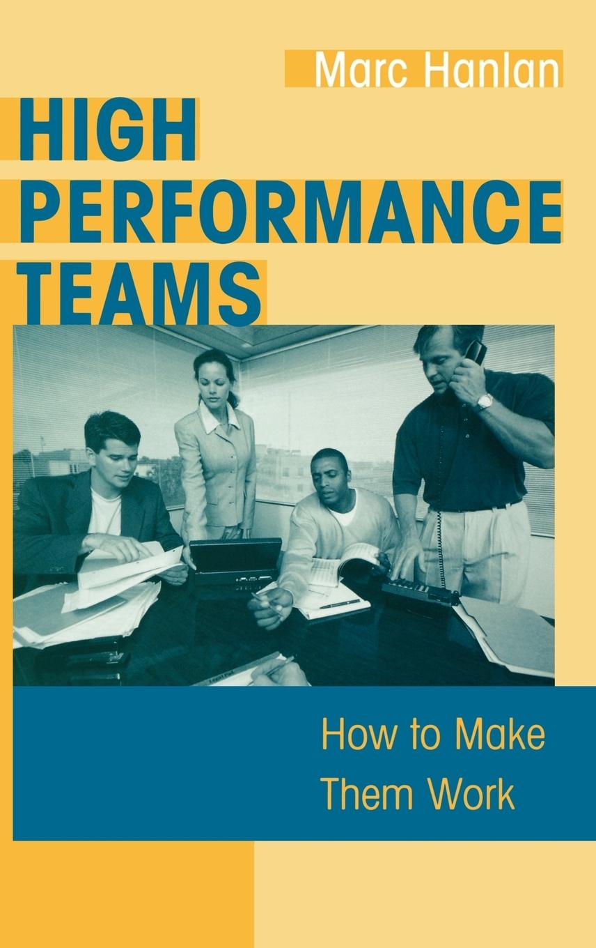 Cover: 9781567205374 | High Performance Teams | How to Make Them Work | Marc Hanlan | Buch