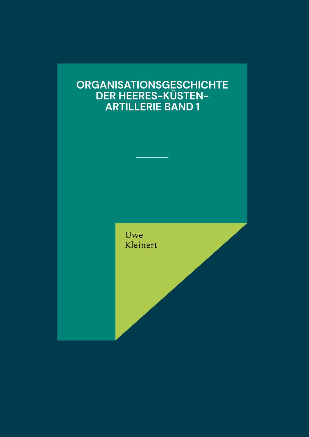 Cover: 9783756808274 | Organisationsgeschichte der Heeres-Küsten-Artillerie Band 1 | Kleinert