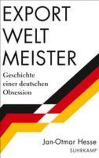 Cover: 9783518431344 | Exportweltmeister | Geschichte einer deutschen Obsession | Hesse