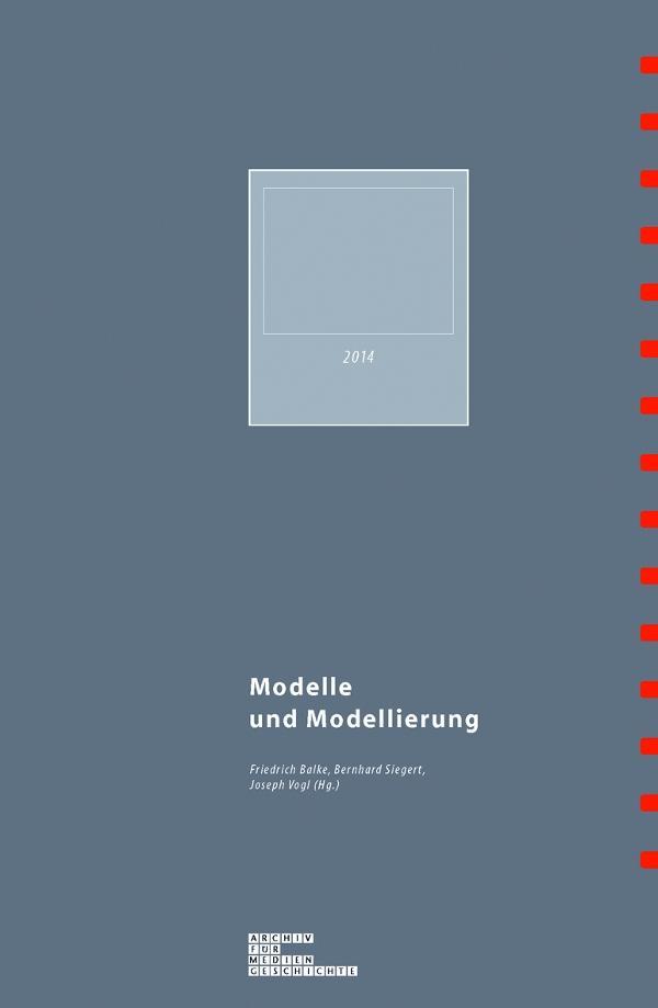 Cover: 9783770558803 | Modelle und Modellierung | Archiv für Mediengeschichte 14 | Balke