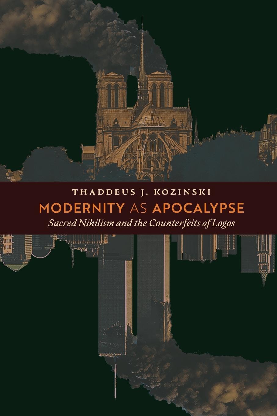 Cover: 9781621384830 | Modernity as Apocalypse | Thaddeus J. Kozinski | Taschenbuch | 2019
