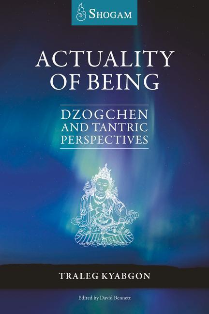 Cover: 9780648332176 | Actuality of Being: Dzogchen and Tantric Perspectives | Traleg Kyabgon