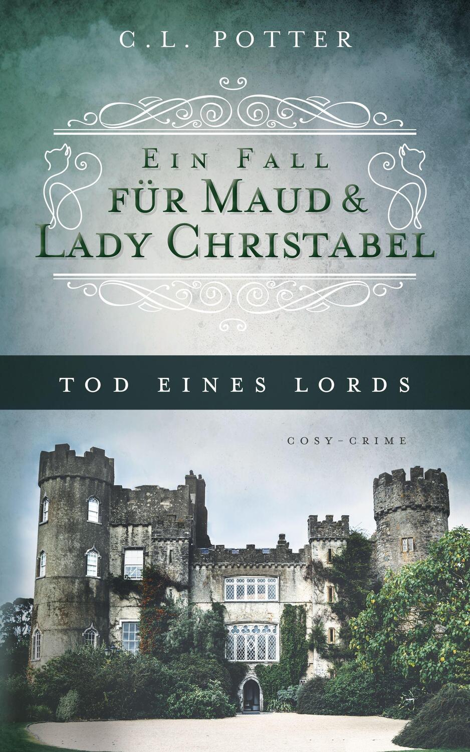Cover: 9783966986151 | Tod eines Lords | Ein Fall für Maud und Lady Christabel | C. L. Potter
