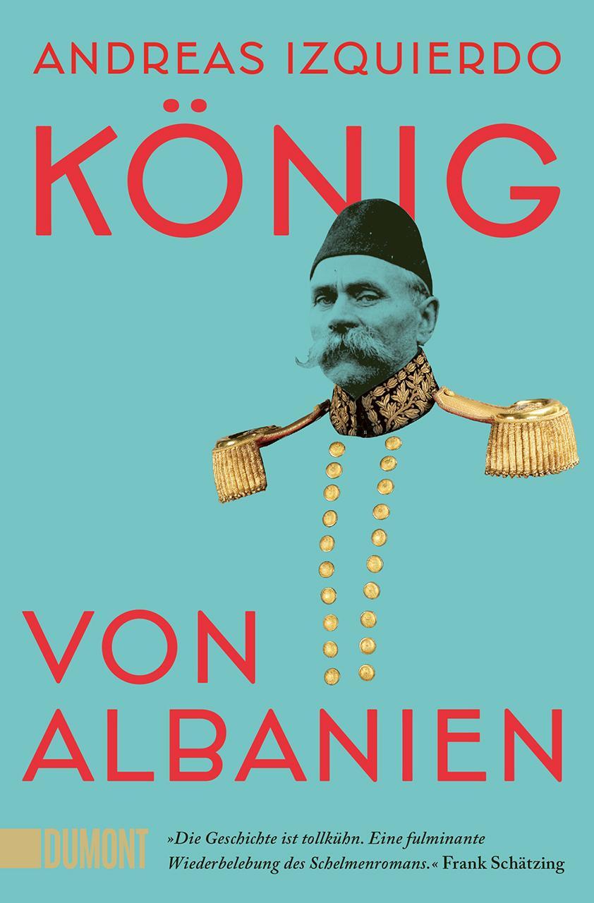 Cover: 9783832166922 | König von Albanien | Roman | Andreas Izquierdo | Taschenbuch | 512 S.