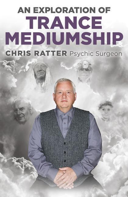 Cover: 9781785359576 | Exploration of Trance Mediumship, An | Chris Ratter Psychic Surgeon
