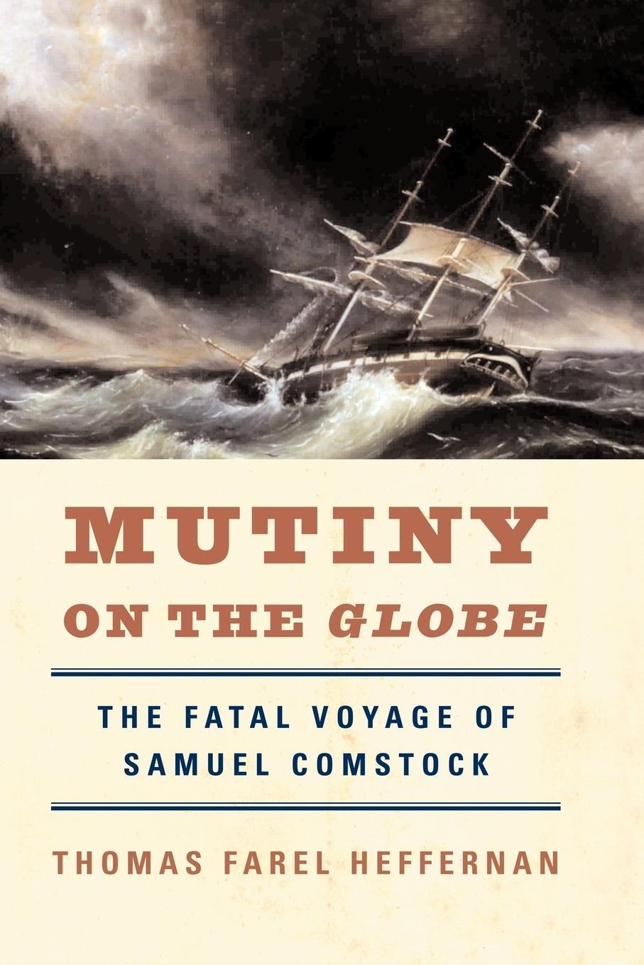 Cover: 9780393335682 | Mutiny on the Globe | The Fatal Voyage of Samuel Comstock | Heffernan