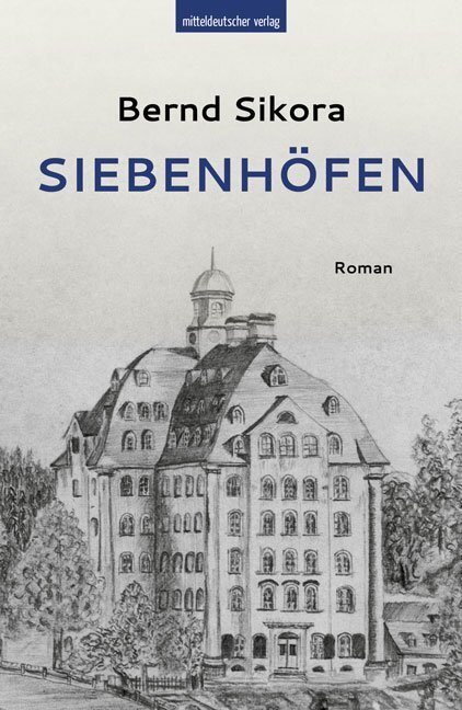 Cover: 9783963113840 | Siebenhöfen | Roman | Bernd Sikora | Taschenbuch | 303 S. | Deutsch